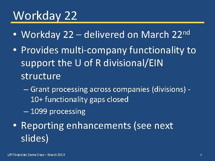 Workday 22 • Workday 22 – delivered on March 22 nd • Provides multi-company