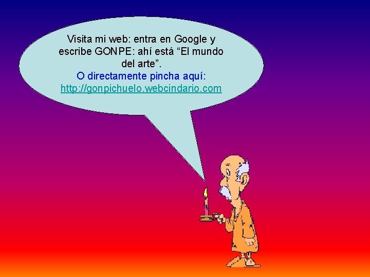 Visita mi web: entra en Google y escribe GONPE: ahí está “El mundo del