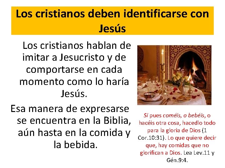 Los cristianos deben identificarse con Jesús Los cristianos hablan de imitar a Jesucristo y