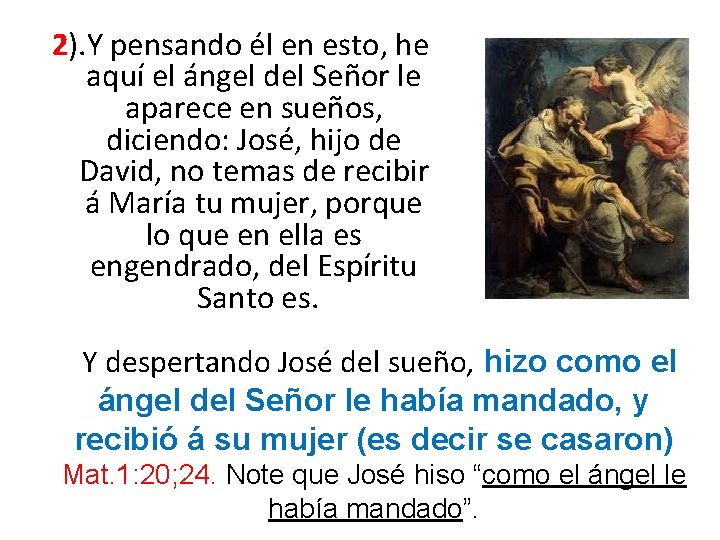 2). Y pensando él en esto, he aquí el ángel del Señor le aparece