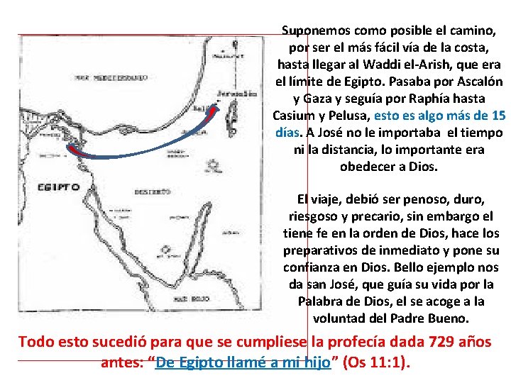 Suponemos como posible el camino, por ser el más fácil vía de la costa,