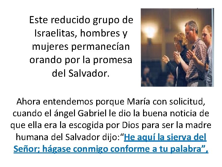  Este reducido grupo de Israelitas, hombres y mujeres permanecían orando por la promesa