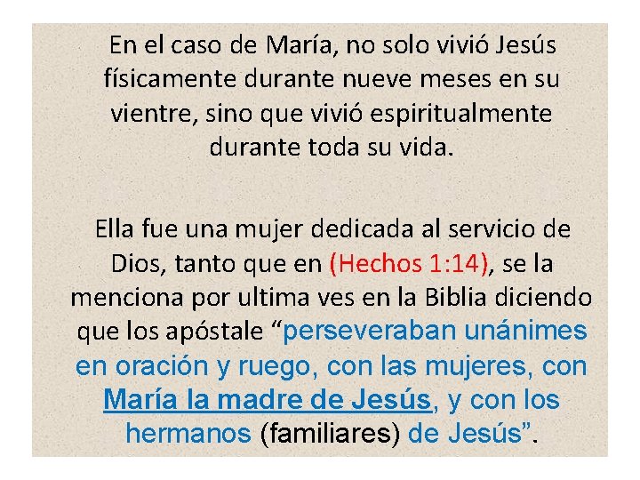  En el caso de María, no solo vivió Jesús físicamente durante nueve meses