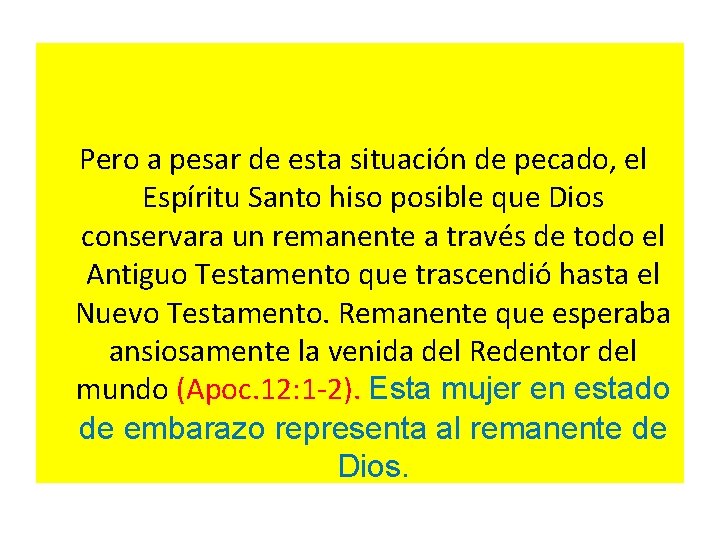  Pero a pesar de esta situación de pecado, el Espíritu Santo hiso posible