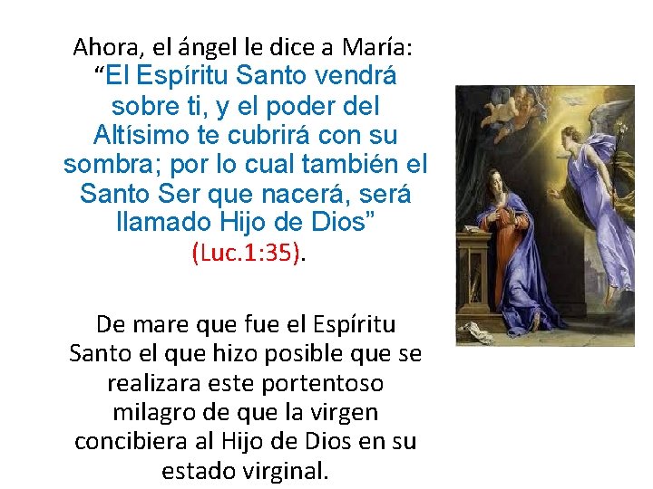  Ahora, el ángel le dice a María: “El Espíritu Santo vendrá sobre ti,