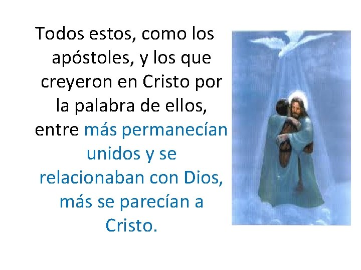 Todos estos, como los apóstoles, y los que creyeron en Cristo por la palabra