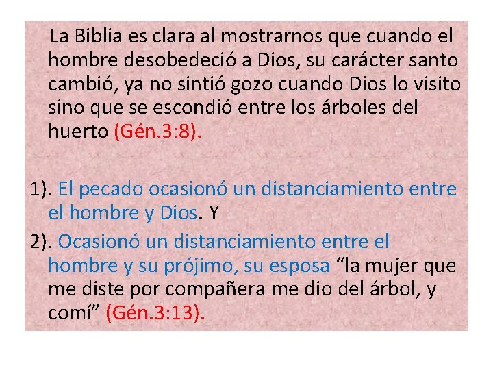  La Biblia es clara al mostrarnos que cuando el hombre desobedeció a Dios,