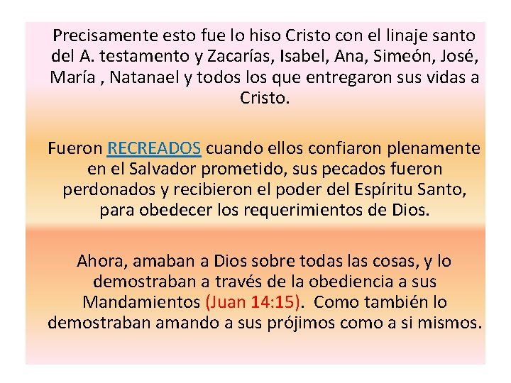  Precisamente esto fue lo hiso Cristo con el linaje santo del A. testamento