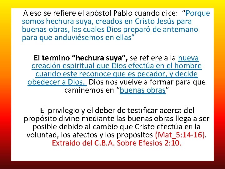  A eso se refiere el apóstol Pablo cuando dice: “Porque somos hechura suya,