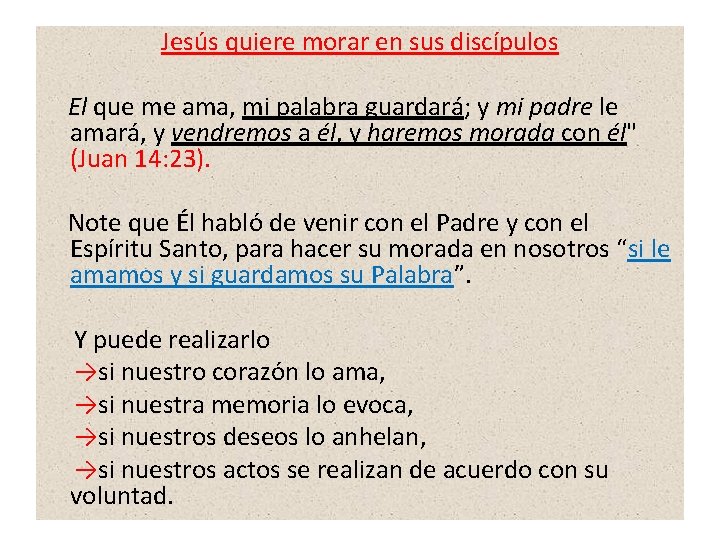 Jesús quiere morar en sus discípulos El que me ama, mi palabra guardará; y