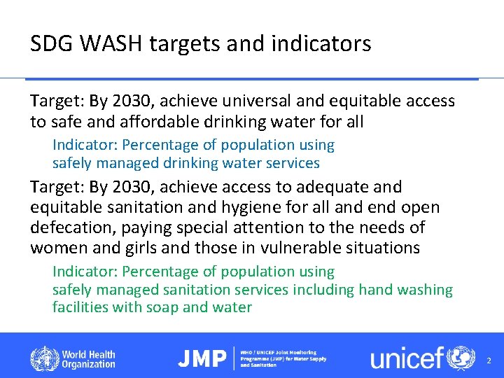 SDG WASH targets and indicators Target: By 2030, achieve universal and equitable access to
