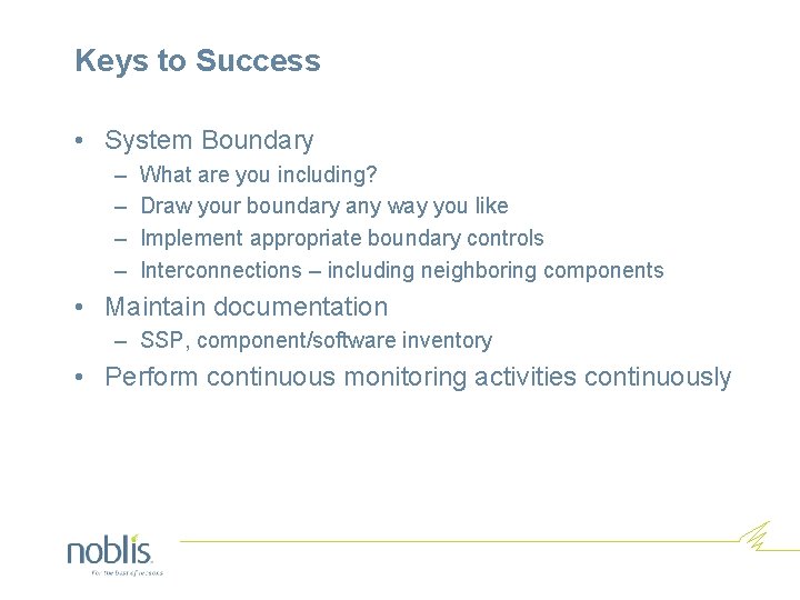 Keys to Success • System Boundary – – What are you including? Draw your