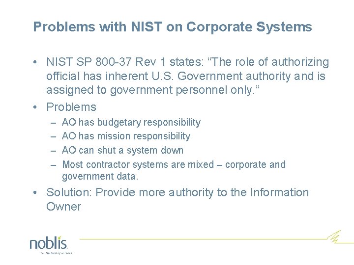 Problems with NIST on Corporate Systems • NIST SP 800 -37 Rev 1 states: