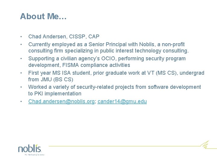 About Me… • • • Chad Andersen, CISSP, CAP Currently employed as a Senior
