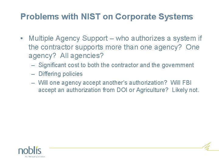 Problems with NIST on Corporate Systems • Multiple Agency Support – who authorizes a