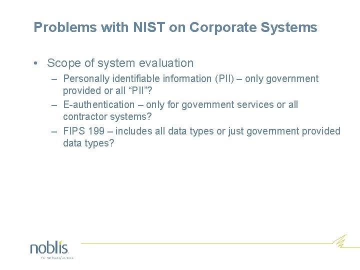 Problems with NIST on Corporate Systems • Scope of system evaluation – Personally identifiable