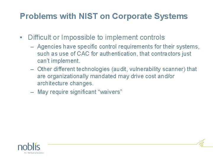 Problems with NIST on Corporate Systems • Difficult or Impossible to implement controls –