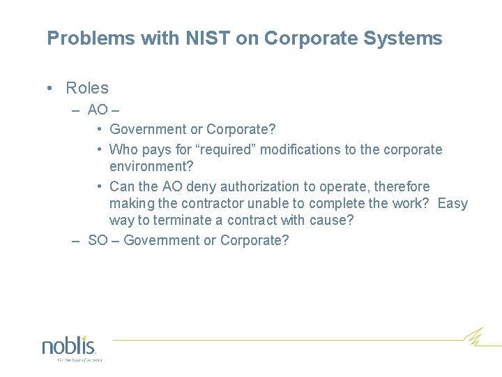 Problems with NIST on Corporate Systems • Roles – AO – • Government or