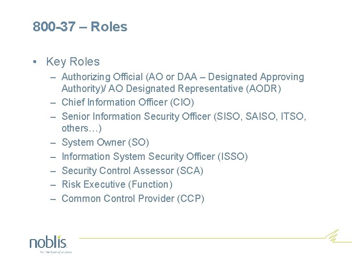 800 -37 – Roles • Key Roles – Authorizing Official (AO or DAA –