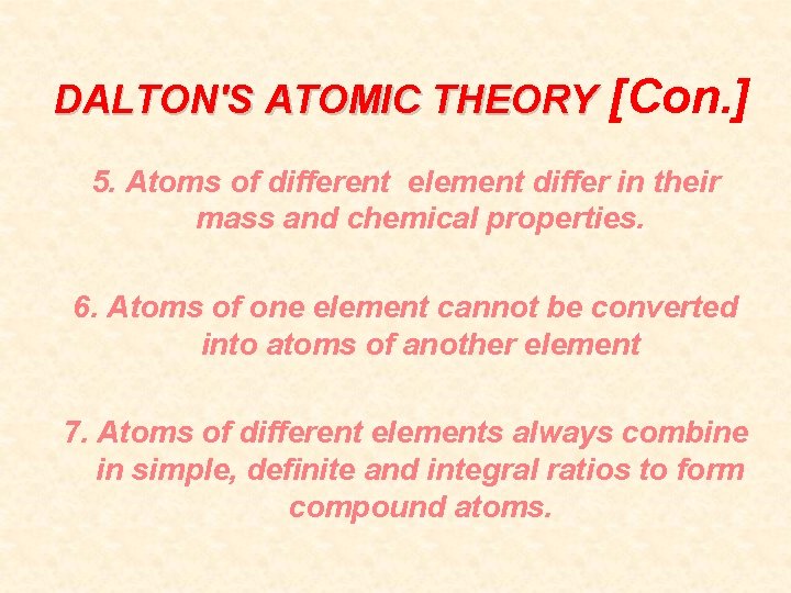 DALTON'S ATOMIC THEORY [Con. ] 5. Atoms of different element differ in their mass