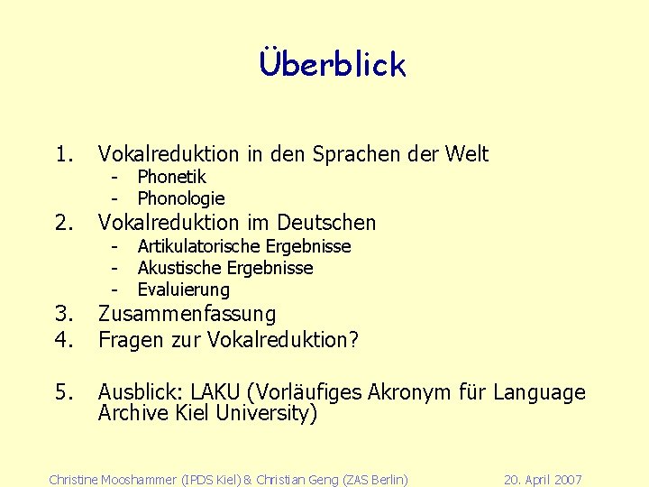 Überblick 1. Vokalreduktion in den Sprachen der Welt 2. Vokalreduktion im Deutschen 3. 4.