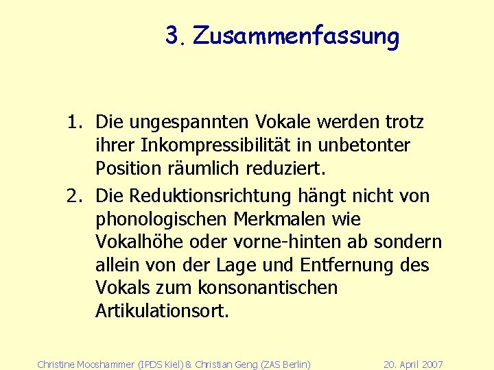 3. Zusammenfassung 1. Die ungespannten Vokale werden trotz ihrer Inkompressibilität in unbetonter Position räumlich