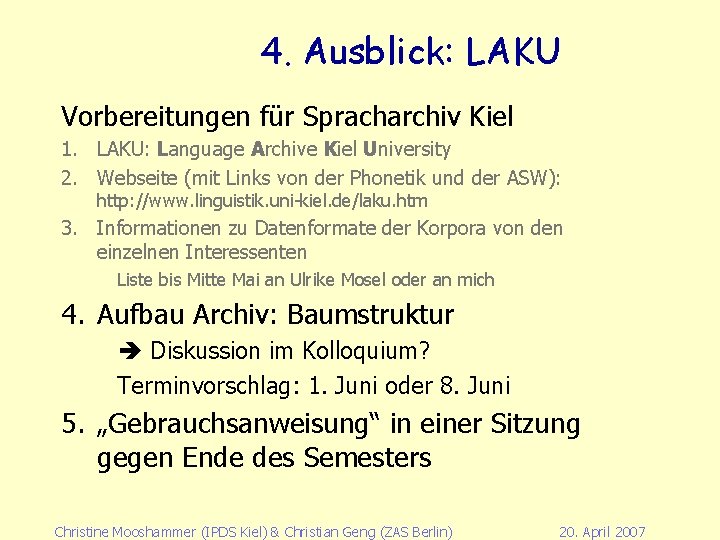 4. Ausblick: LAKU Vorbereitungen für Spracharchiv Kiel 1. LAKU: Language Archive Kiel University 2.