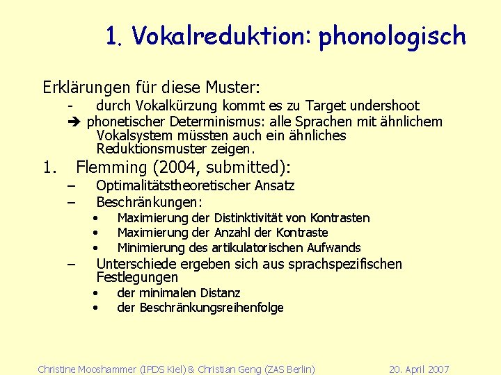 1. Vokalreduktion: phonologisch Erklärungen für diese Muster: 1. durch Vokalkürzung kommt es zu Target