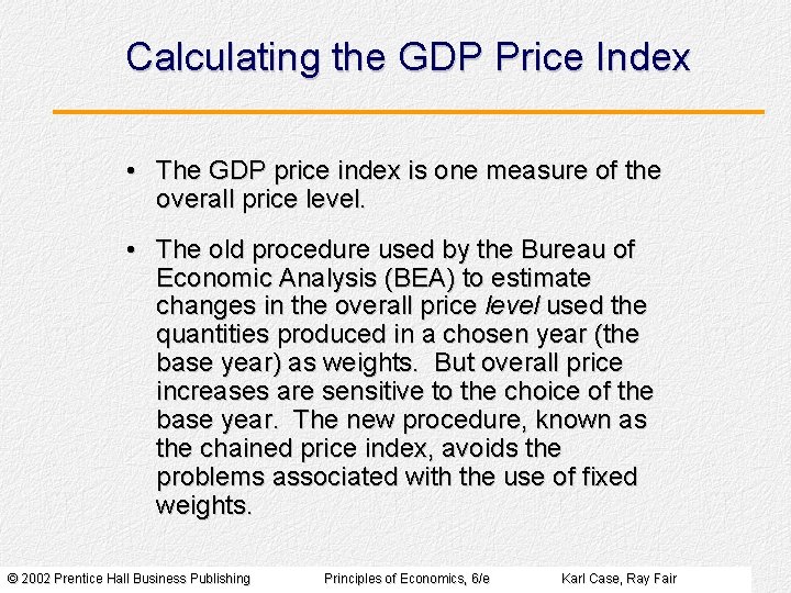 Calculating the GDP Price Index • The GDP price index is one measure of