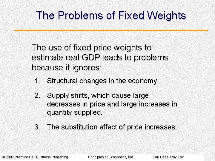 The Problems of Fixed Weights The use of fixed price weights to estimate real