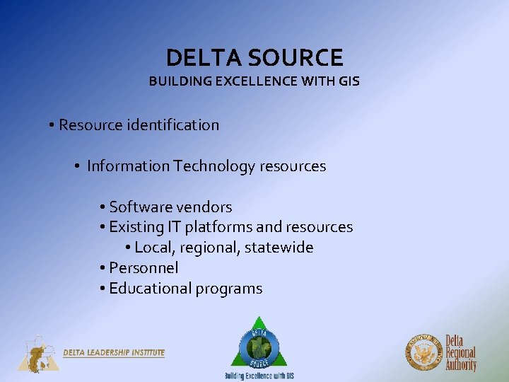 DELTA SOURCE BUILDING EXCELLENCE WITH GIS • Resource identification • Information Technology resources • DELTA SOURCE BUILDING EXCELLENCE WITH GIS • Resource identification • Information Technology resources •