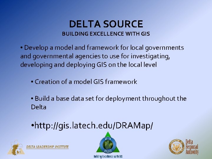 DELTA SOURCE BUILDING EXCELLENCE WITH GIS • Develop a model and framework for local