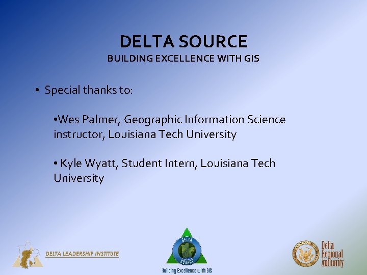 DELTA SOURCE BUILDING EXCELLENCE WITH GIS • Special thanks to: • Wes Palmer, Geographic