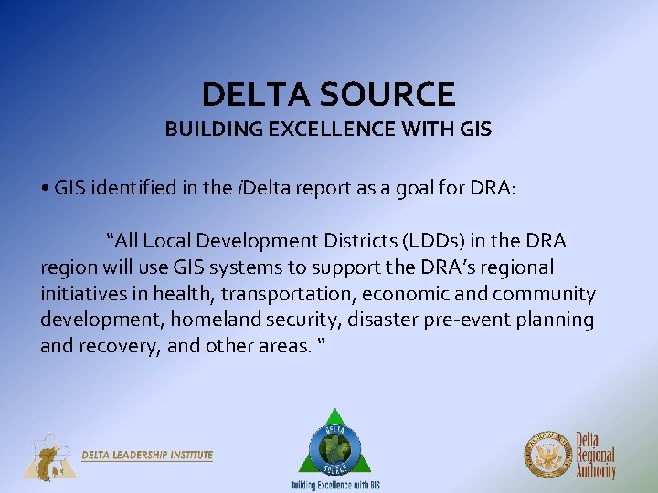 DELTA SOURCE BUILDING EXCELLENCE WITH GIS • GIS identified in the i. Delta report