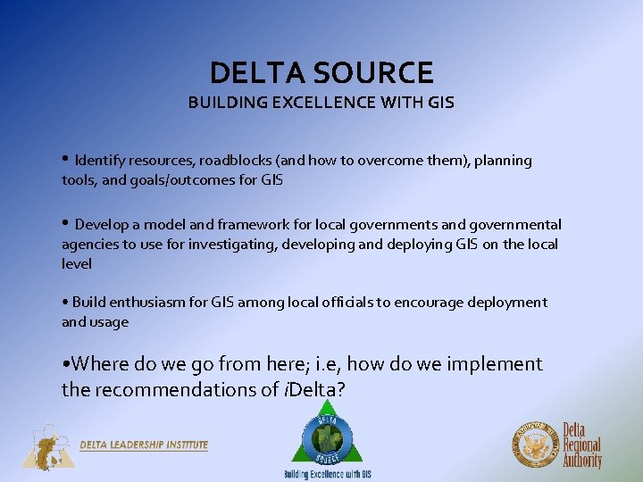 DELTA SOURCE BUILDING EXCELLENCE WITH GIS • Identify resources, roadblocks (and how to overcome DELTA SOURCE BUILDING EXCELLENCE WITH GIS • Identify resources, roadblocks (and how to overcome