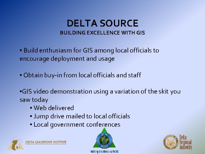 DELTA SOURCE BUILDING EXCELLENCE WITH GIS • Build enthusiasm for GIS among local officials DELTA SOURCE BUILDING EXCELLENCE WITH GIS • Build enthusiasm for GIS among local officials