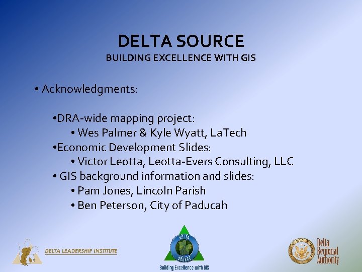 DELTA SOURCE BUILDING EXCELLENCE WITH GIS • Acknowledgments: • DRA-wide mapping project: • Wes