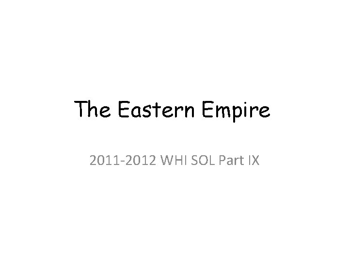 The Eastern Empire 2011 -2012 WHI SOL Part IX 