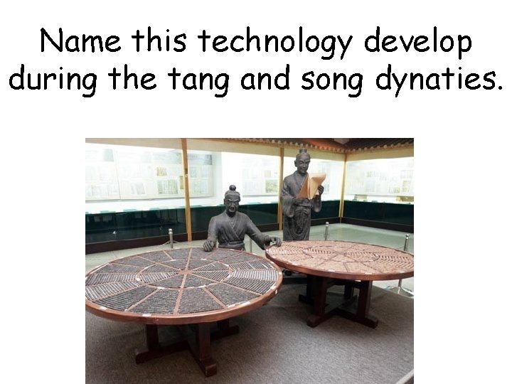 Name this technology develop during the tang and song dynaties. 