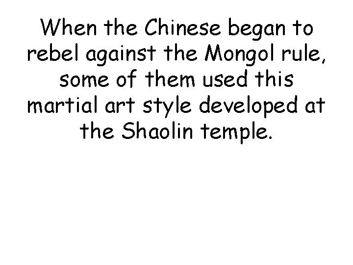 When the Chinese began to rebel against the Mongol rule, some of them used