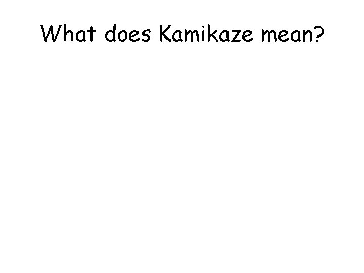 What does Kamikaze mean? 