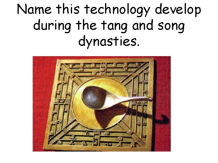 Name this technology develop during the tang and song dynasties. 