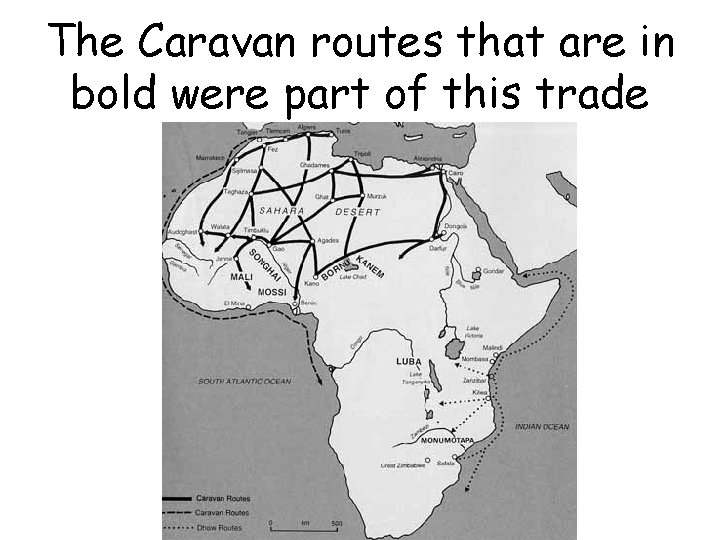 The Caravan routes that are in bold were part of this trade 