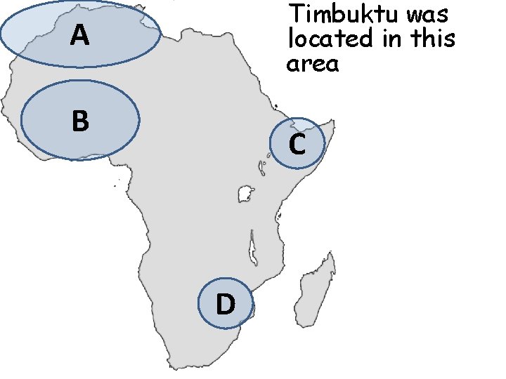 Timbuktu was located in this area A B C D 