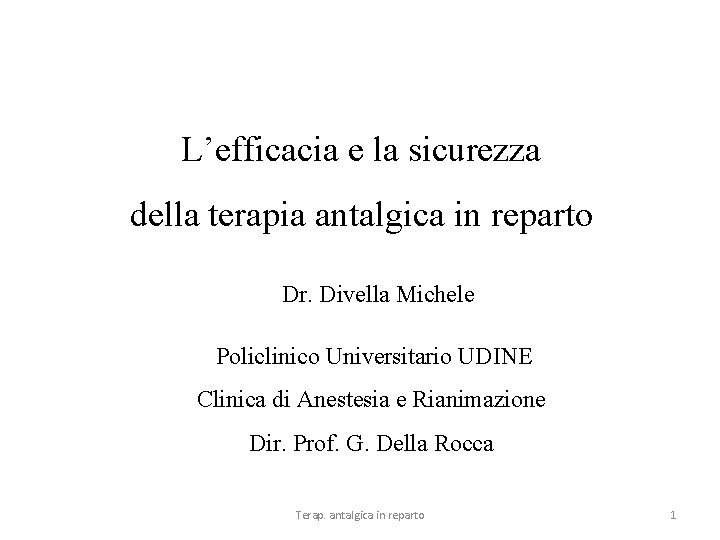 L’efficacia e la sicurezza della terapia antalgica in reparto Dr. Divella Michele Policlinico Universitario