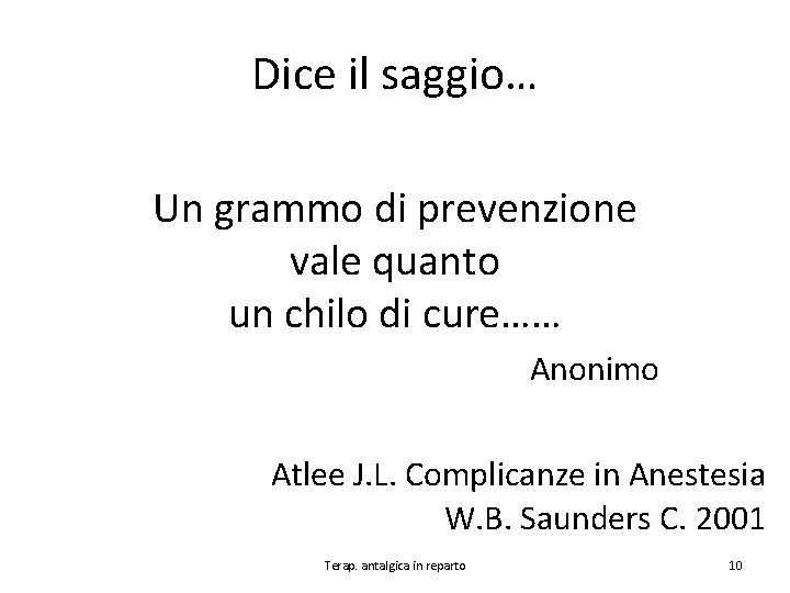 Dice il saggio… Un grammo di prevenzione vale quanto un chilo di cure…… Anonimo