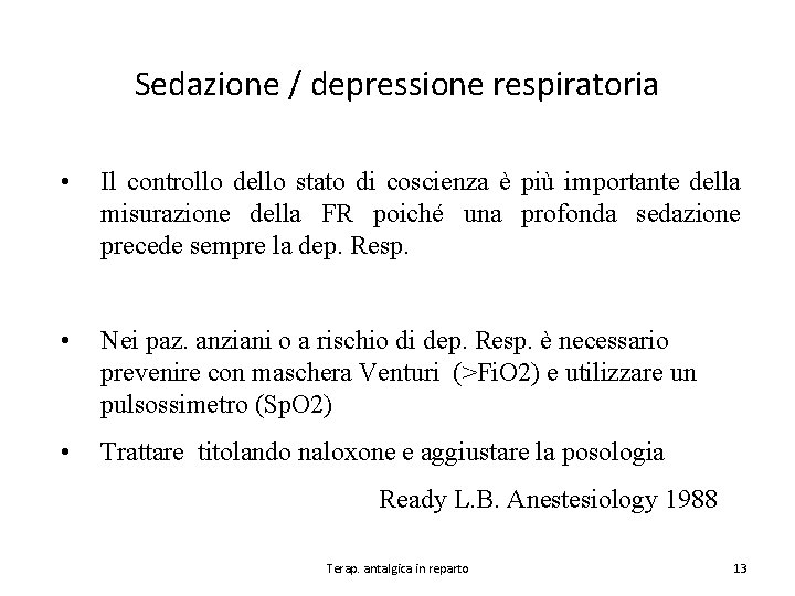 Sedazione / depressione respiratoria • Il controllo dello stato di coscienza è più importante