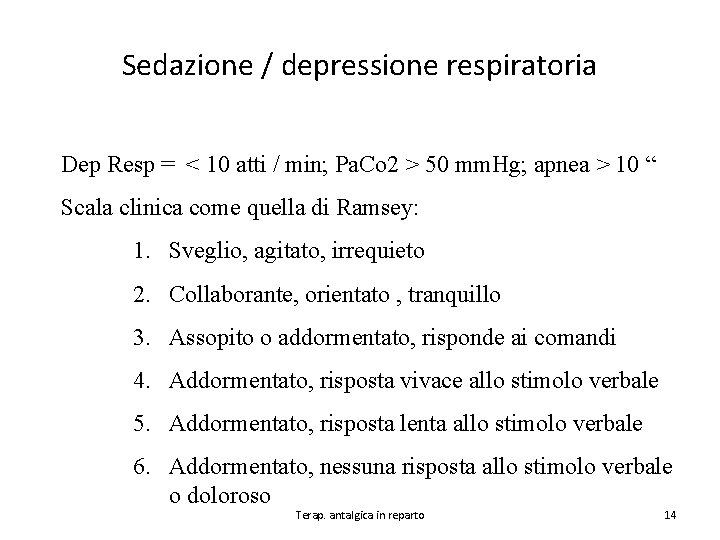 Sedazione / depressione respiratoria Dep Resp = < 10 atti / min; Pa. Co