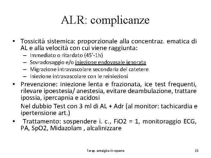 ALR: complicanze • Tossicità sistemica: proporzionale alla concentraz. ematica di AL e alla velocità