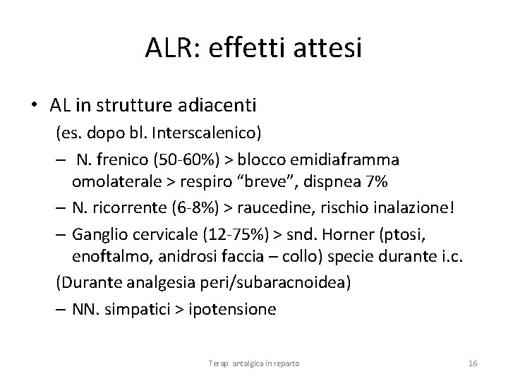 ALR: effetti attesi • AL in strutture adiacenti (es. dopo bl. Interscalenico) – N.
